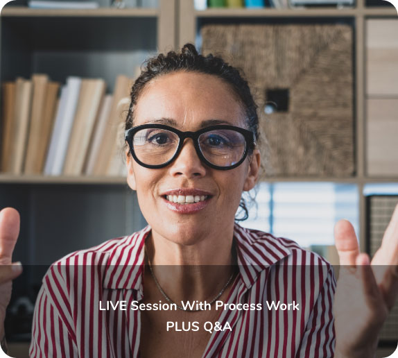 Woman wearing glasses sits indoors, gesturing with hands, with shelves in the background. Text overlay reads: "LIVE Session With Process Work PLUS Q&A.